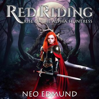 A Tale Of Red Riding Hood: Rise Of The Alpha Huntress