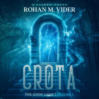 Crota, The Gods' Game, Volume I: A LitRPG novel, Rohan M. Vider