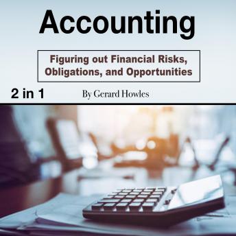 Accounting: Figuring out Financial Risks, Obligations, and Opportunities