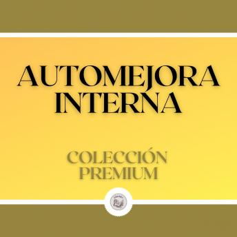 [Spanish] - Automejora Interna: Colección Premium (3 Libros)