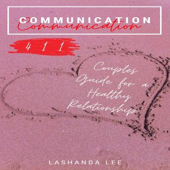 Communication 411: Couples Guide for a Healthy Relationship