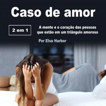[Portuguese] - Caso de amor: A mente e o coração das pessoas que estão em um triângulo amoroso