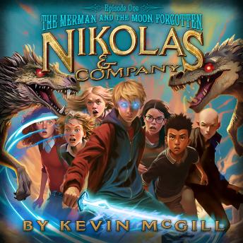 Nikolas and Company Book 1: The Merman and The Moon Forgotten: A Teen Fantasy Adventure
