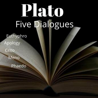 plato five dialogue: Euthyphro, Apology, Crito, Meno, Phaedo, Plato 