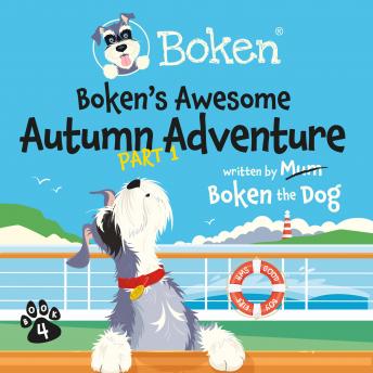 Boken's Awesome Autumn Adventure! Part 1: Boken Goes To Ireland, Audio book by Boken The Dog
