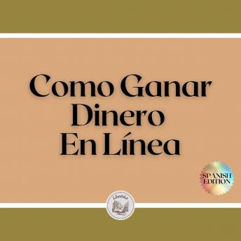 [Spanish] - Como Ganar Dinero En Línea