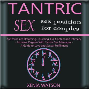 TANTRIC SEX: Synchronized Breathing, Touching,  Eye Contact and Intimacy - SEX POSITION FOR COUPLES
