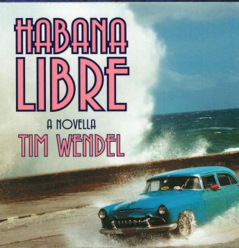 Habana Libre: A Novella