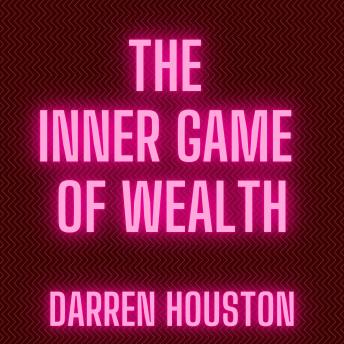 The Inner Game Of Wealth