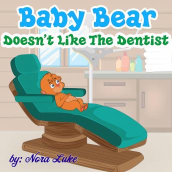 Baby Bear Doesn?t Like The Dentist