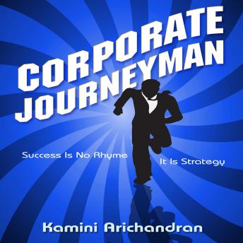 Corporate Journeyman: Success Is No Rhyme It Is Strategy