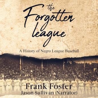 The Forgotten League: A History of Negro League Baseball