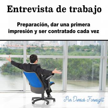 [Spanish] - Entrevista de trabajo: Preparación, dar una primera impresión y ser contratado cada vez