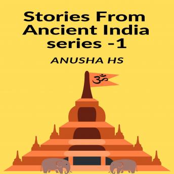 STORIES FROM ANCIENT INDIA: From various sources