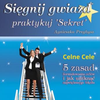 [Polish] - Sięgnij Gwiazd Praktykuj 'Sekret': Celne Cele, 5 zasad formułowania celów i jak uniknąć największego błędu
