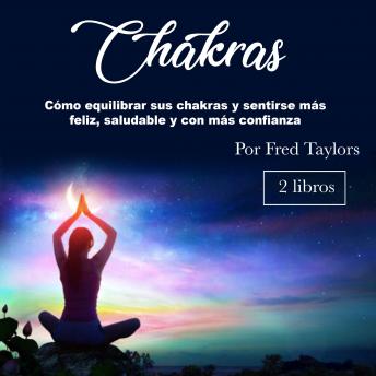 [Spanish] - Chakras: Cómo equilibrar sus chakras y sentirse más feliz, saludable y con más confianza