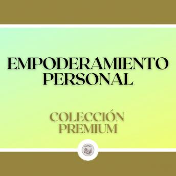 [Spanish] - Empoderamiento Personal: Colección Premium (3 Libros)