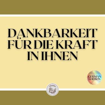 [German] - DANKBARKEIT FÜR DIE KRAFT IN IHNEN