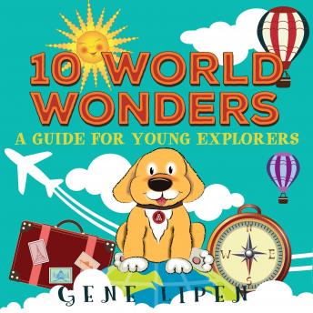 Download Best Audiobooks Kids 10 World Wonders (book for kids who love adventure): A Guide For Young Explorers by Gene Lipen Free Audiobooks App Kids free audiobooks and podcast