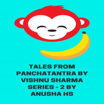 Tales from Panchatantra by Vishnu Sharma series -2: From various sources