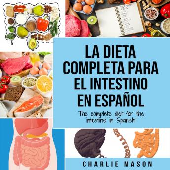 [Spanish] - La Dieta Completa Para El Intestino En Español/ The Complete Diet For The Intestine In Spanish (Spanish Edition)