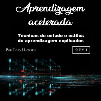 [Portuguese] - Aprendizagem acelerada: Técnicas de estudo e estilos de aprendizagem explicados