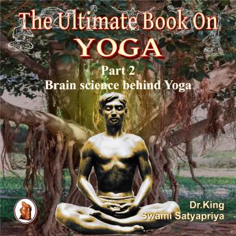 Part 2 of The Ultimate Book on Yoga: Brain science behind Yoga