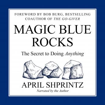 Magic Blue Rocks: The Secret to Doing Anything