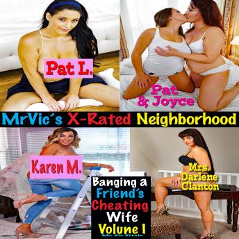 Banging a Friend’s Cheating Wife • Volume I: Mr. Vic’s X-Rated Neighborhood
