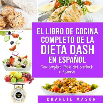 [Spanish] - El libro de cocina completo de la dieta Dash en español / The complete Dash diet cookbook in Spanish (Spanish Edition)