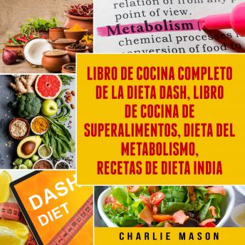 [Spanish] - Libro de cocina completo de la dieta Dash, Libro de Cocina de Superalimentos, Dieta del Metabolismo, Recetas de dieta india