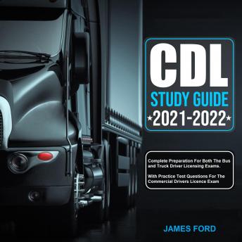 CDL Study Guide 2021-2022: Complete preparation for both the bus and truck driver licensing exams.With Practice Test Questions for the Commercial Drivers License Exam