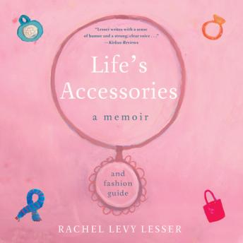 Life's Accessories: A Memoir and Fashion Guide