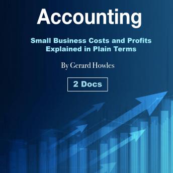Accounting: Small Business Costs and Profits Explained in Plain Terms