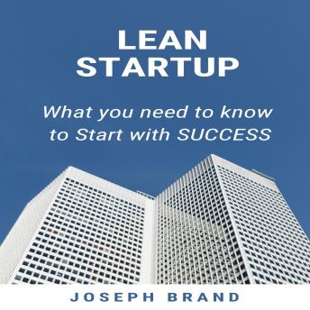 LEAN STARTUP: What you Need to Know to Start with Success