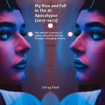 My Rise & Fall in the AI Apocalypse: One woman’s journey of power, discovery and loss through a changing century