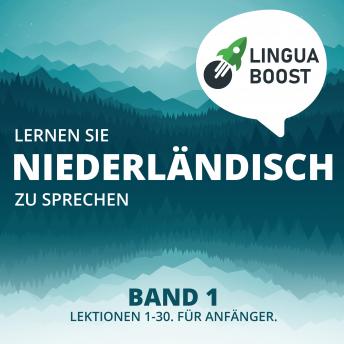 [German] - Lernen Sie Niederländisch zu sprechen. Band 1.: Lektionen 1-30. Für Anfänger.