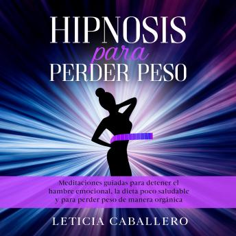 [Spanish] - Hipnosis para perder peso: Meditaciones guiadas para detener el hambre emocional, la dieta poco saludable y para perder peso de manera orgánica