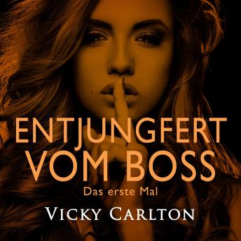 [German] - Entjungfert vom Boss. Das erste Mal: Erotisches Hörbuch