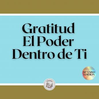 [Spanish] - Gratitud: El Poder Dentro de Ti