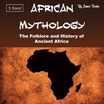 African Mythology: The Folklore and History of Ancient Africa