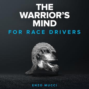 The Warrior's Mind: For Race Drivers: Elite mental training for racing drivers