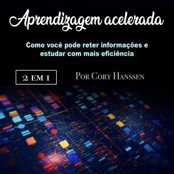 [Portuguese] - Aprendizagem acelerada: Como você pode reter informações e estudar com mais eficiência