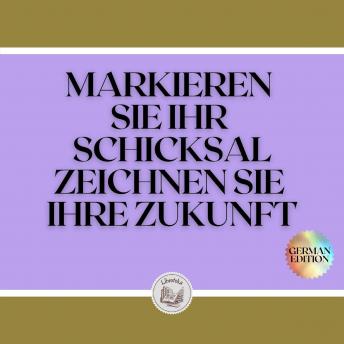 [German] - MARKIEREN SIE IHR SCHICKSAL ZEICHNEN SIE IHRE ZUKUNFT