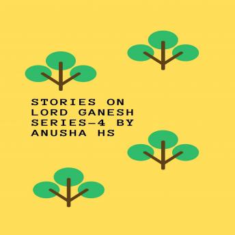 Stories on lord Ganesh series 4: From various sources of Ganesh Purana