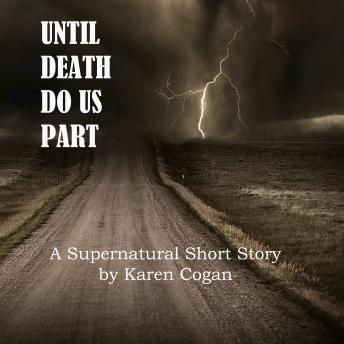 Until Death Do Us Part: Short Story: A Supernatural Short Story