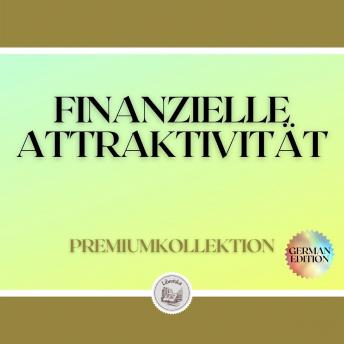 [German] - FINANZIELLE ATTRAKTIVITÄT: PREMIUMKOLLEKTION (3 BÜCHER)