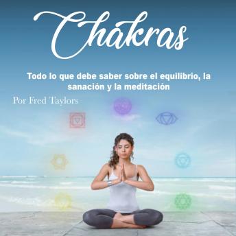 [Spanish] - Chakras: Todo lo que debe saber sobre el equilibrio, la sanación y la meditación