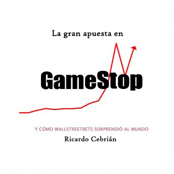 [Spanish] - La gran apuesta en GameStop: Y cómo Wallstreetbets sorprendió al mundo