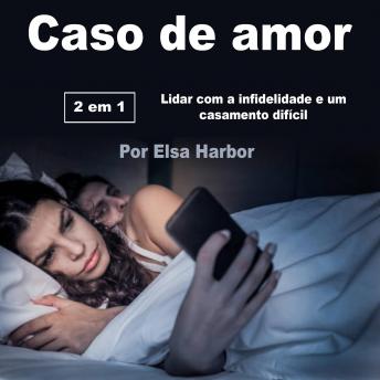 [Portuguese] - Caso de amor: Lidar com a infidelidade e um casamento difícil